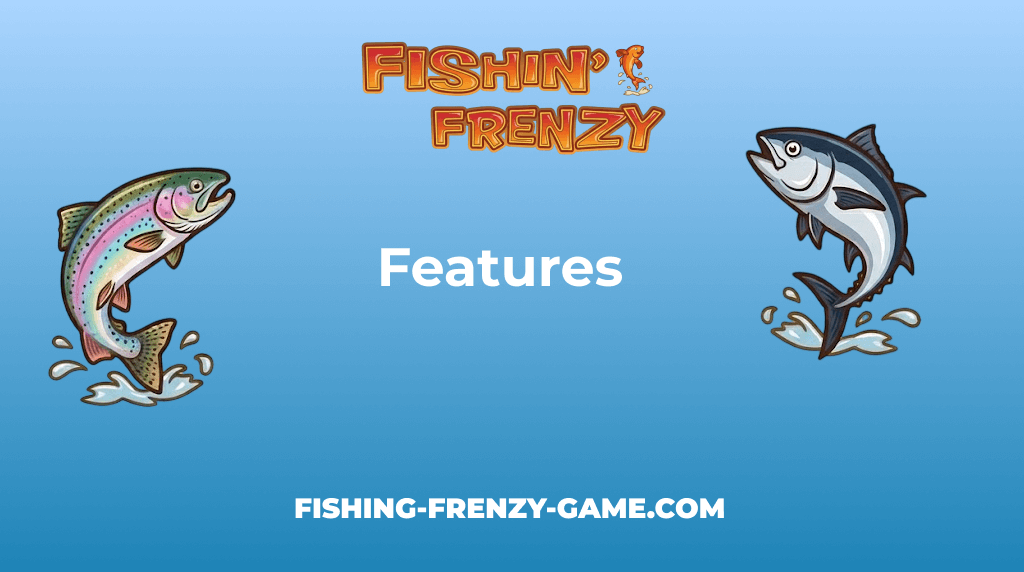 Fishin Frenzy Game Features